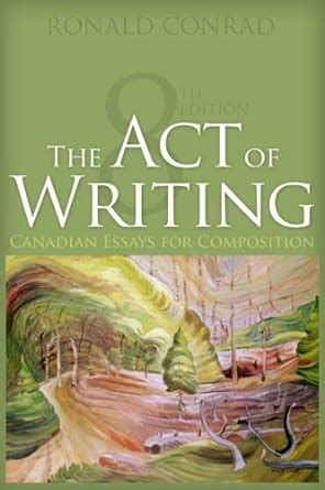 The Act of Writing 6E by Ron Conrad 